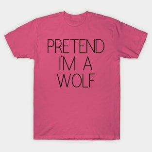 Pretend I'm a Wolf Funny Lazy Halloween Costume T-Shirt